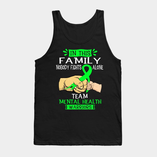 In This Family Nobody Fights Alone Team MENTAL HEALTH Warrior Support MENTAL HEALTH Warrior Gifts Tank Top by ThePassion99